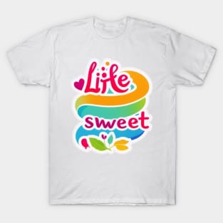 life sweet T-Shirt